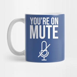 You’re On Mute 1 Mug